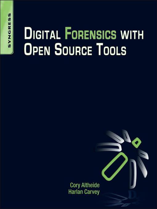 Title details for Digital Forensics with Open Source Tools by Harlan Carvey - Available